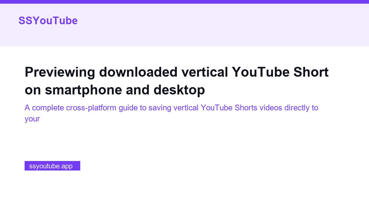Previewing downloaded vertical YouTube Short on smartphone and desktop